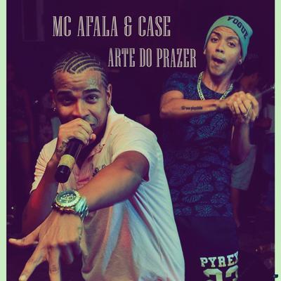 Arte do Prazer By Mc Afala, MC Case's cover