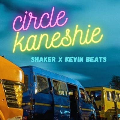 Circle Kaneshie By Shaker, Kevin beats's cover