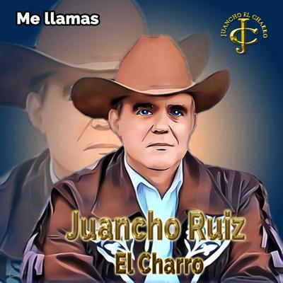 Me llamas By Juancho Ruiz (El Charro)'s cover