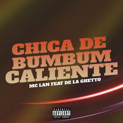 Chica de Bumbum Caliente (feat. De La Guetto) By MC Lan, De la Guetto's cover