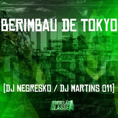 Berimbau de Tokyo By DJ NEGRESKO, DJ Martins 011's cover