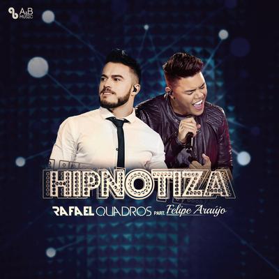 Hipnotiza (feat. Felipe Araújo) By Rafael Quadros, Felipe Araújo's cover