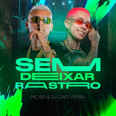 Sem Deixar Rastro By Mc BG, Dj Caio Vieira's cover
