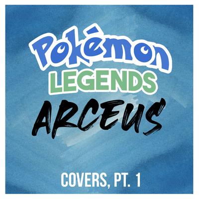 Pokémon Legends: Arceus (Covers, Pt. 1)'s cover