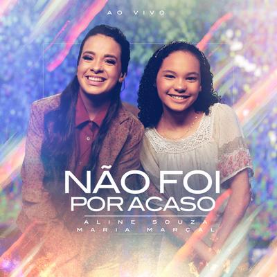 Não Foi Por Acaso (Ao Vivo) By Aline Souza, Maria Marçal's cover