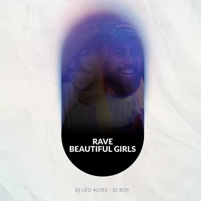 Rave Beautiful Girls By DJ Léo Alves, Dj Boy's cover