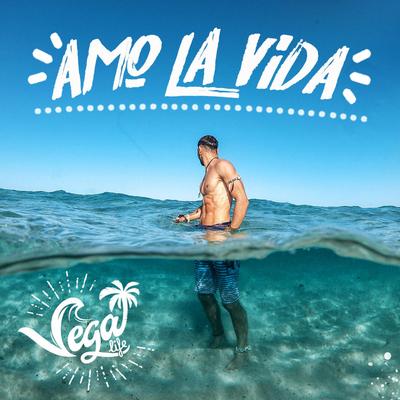 Amo la Vida By El Vega Life's cover
