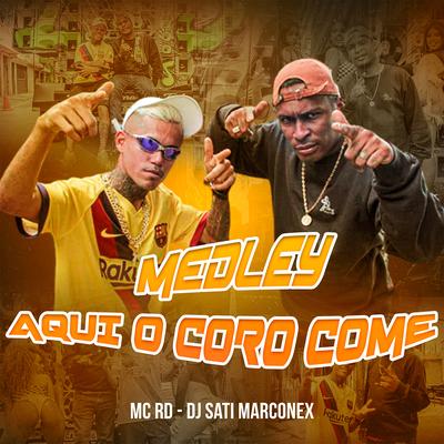 Medley Aqui o Coro Come By Dj Sati Marconex, Mc RD's cover