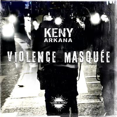 Violence masquée By Keny Arkana's cover