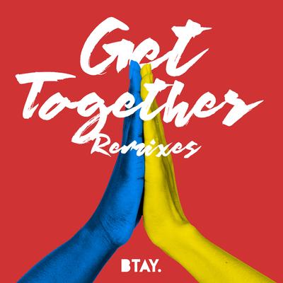 Get Together (Harley Sanders Remix) By BTAY, Harley Sanders's cover