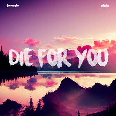 Die For You By Joongle, Piple's cover