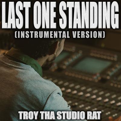 Last One Standing (Originally Performed by Skylar Grey, Polo G, Mozzy and Eminem) (Instrumental Version) By Troy Tha Studio Rat's cover
