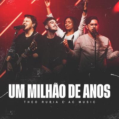 Um Milhão de Anos (Ao Vivo) By Theo Rubia, AC Music's cover