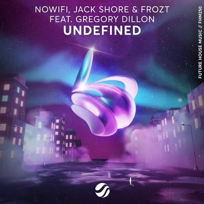 Undefined By nowifi, Jack Shore, Gregory Dillon, FROZT's cover