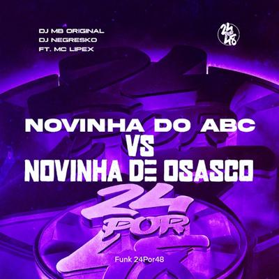 Novinha do Abc vs Novinha de Osasco By Funk 24Por48, DJ MB Original, DJ NEGRESKO, MC LIPEX's cover