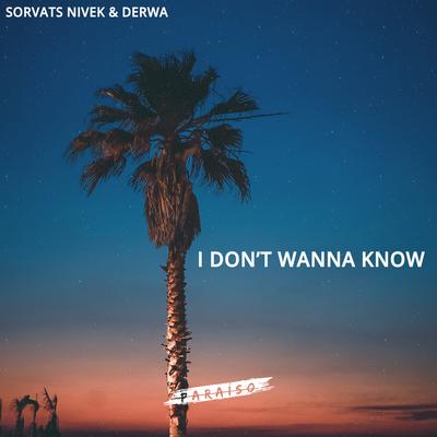 I Don't Wanna Know By Sorvats Nivek, DERWA's cover