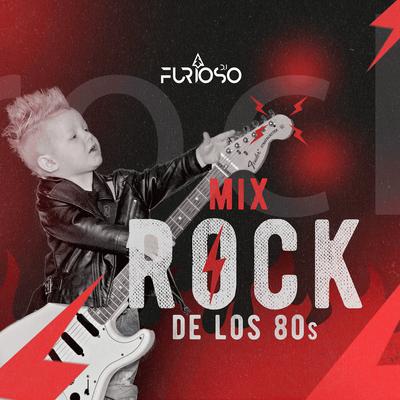 Mix Rock De Los 80s By Dj Furioso's cover