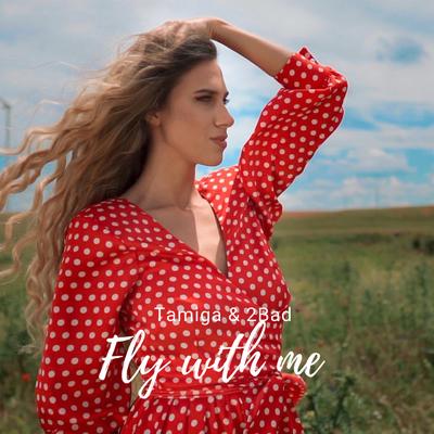 Fly with Me By Tamiga & 2Bad's cover