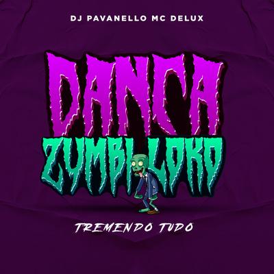 Dança Zumbi Loko, Tremendo Tudo (feat. DJ PAVANELLO) (feat. DJ PAVANELLO) By Mc Delux, DJ PAVANELLO's cover