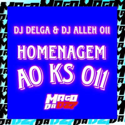 HOMENAGEM AO KS 011 By DJ DELGA's cover