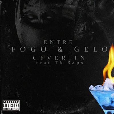 Entre Fogo e Gelo By Ceveriin, TK Raps, dotghostit's cover