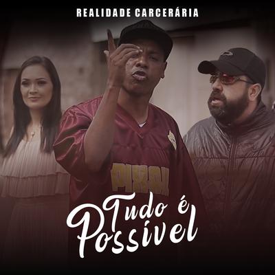 Tudo é possivel By Realidade Carcerária, Kárita Flávia, Deagá 62's cover