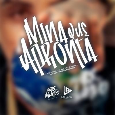 Mina Que Apronta By MC Luan da BS, MC Rick, Mc Gabzin, DJ 2w, MC Garoto's cover