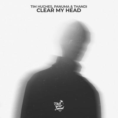 Clear My Head By Tim Hughes, Panuma, Thandi's cover