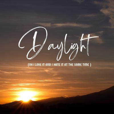 Daylight (Oh I Love It and I Hate It at the Same Time)'s cover