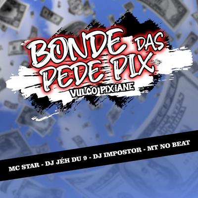 Bonde das Pede Pix, Vulgo Pixiane By MC Star Rj, DJ Jéh Du 9, DJ Impostor, MT no Beat's cover