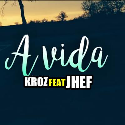 A Vida By K Roz, Jhef's cover