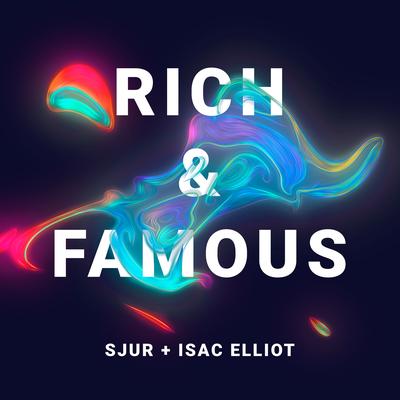 Rich & Famous (with Isac Elliot) By SJUR, Isac Elliot's cover