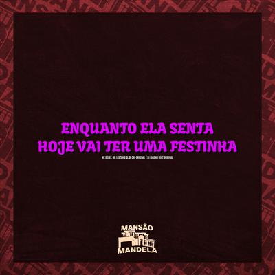 Enquanto Ela Senta - Hoje Vai Ter uma Festinha By Mc Delux, MC Leozinho GL, DJ CBO ORIGINAL, Dj joao no beat original's cover