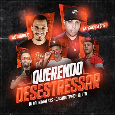 Querendo Desestressar (feat. MC Caio Da Bds & MC Dinho JC)'s cover