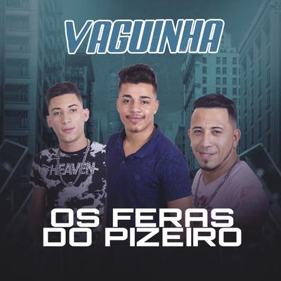 Vaguinha By Os Feras do Pizeiro's cover