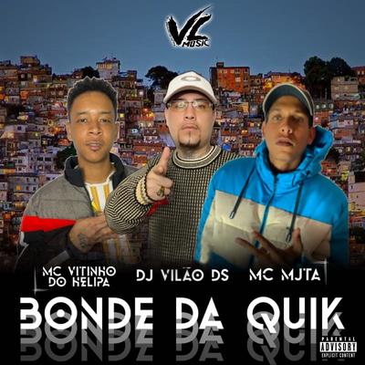Bonde da Quik By DJ Vilão DS, MC VITINHO DO HELIPA, Mc Mj Ta's cover