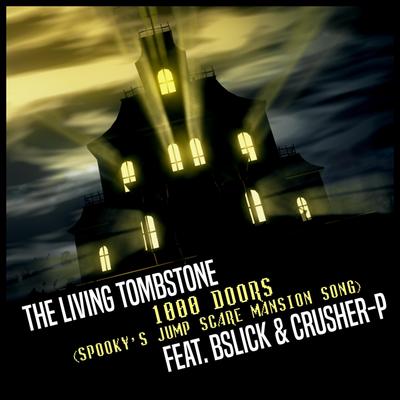 1000 Doors (Spooky's Jumpscare Mansion Song) [feat. BSlick & Crusher-P] By The Living Tombstone, Bslick, Crusher-P's cover