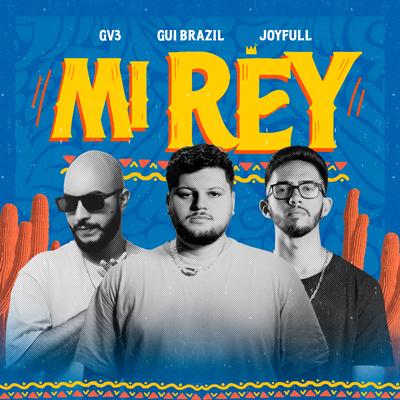 Mi Rey By Gui Brazil, GV3, JoyFull's cover