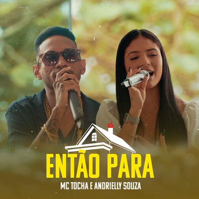 Então Para By Mc Tocha, Andrielly Souza's cover