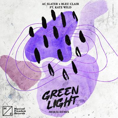 Green Light (feat. Kate Wild) [Moksi Remix] By AC Slater, Bleu Clair, Kate Wild's cover
