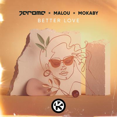 Better Love By Jerome, Malou, MOKABY's cover