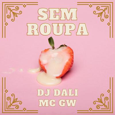 SEM ROUPA By DJ Dali, Mc Gw's cover