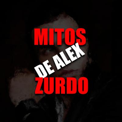 Mitos de Alex Zurdo's cover