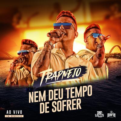 Nem deu Tempo de Sofrer (Trapnejo, Ao Vivo)'s cover