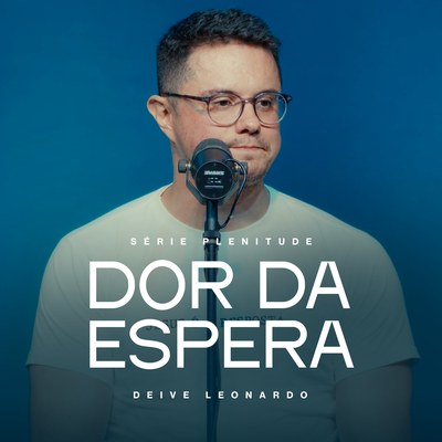 Dor da Espera By Deive Leonardo's cover