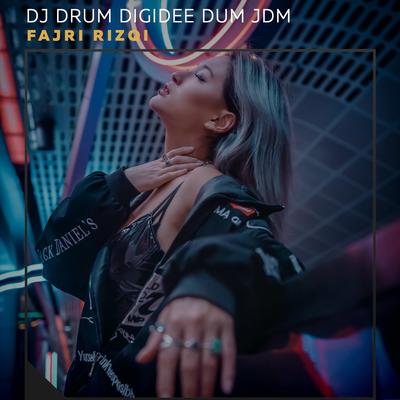 Dj Drum Digidee Dum Jdm By Fajri Rizqi's cover