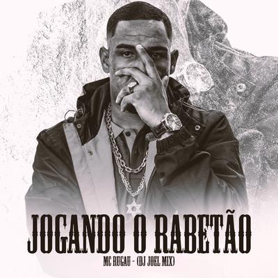 Jogando o Rabetão By Mc Rugau, DJ JOEL MIX's cover