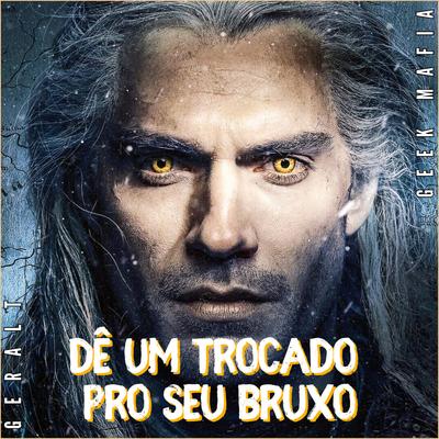 Dê um trocado pro seu bruxo | Geralt de Rívia By Geek Mafia's cover