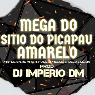MEGA - SITIO DO PICAPAU AMARELO By Dj Imperio DM, Mc Gw, Mc Magrinho, MC Myres, MC Badeco, MC MN's cover