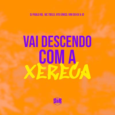 Vai Descendo Com a Xereca By DJ Pablo RB's cover